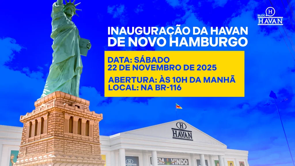 Inauguração da Havan de Novo Hamburgo Data: sábado, 22 de novembro de 2025 Abertura: às 10h da manhã Local: na BR-116 