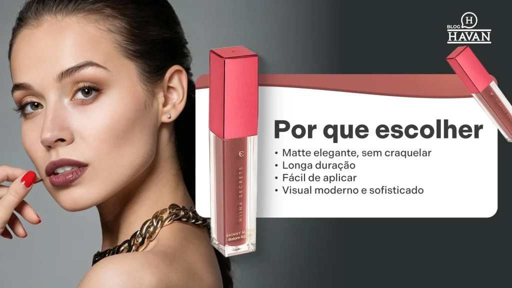 Batom Matte Liquido Ninna Secrets. Por que escolher: Matte elegante, sem craquelar Longa duração Fácil de aplicar Visual moderno e sofisticado 